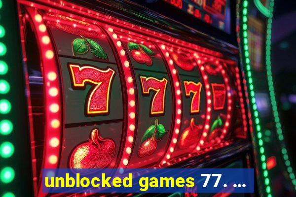 unblocked games 77. ...